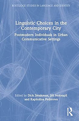 Linguistic Choices In The Contemporary City: Postmodern Individuals In Urban Communicative Settings-..