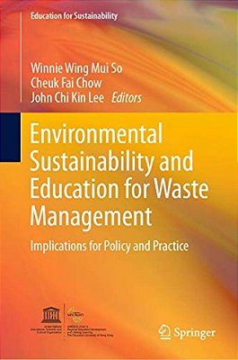 Environmental Sustainability And Education For Waste Management: Implications For Policy And Practice-..