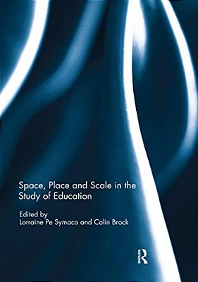 Space, Place And Scale In The Study Of Education-..