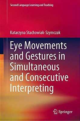 Eye Movements And Gestures In Simultaneous And Consecutive Interpreting-..