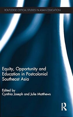 Equity, Opportunity And Education In Postcolonial Southeast Asia-..