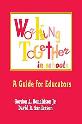 Working Together In Schools: A Guide For Educators-..
