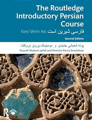The Routledge Introductory Persian Course: Farsi Shirin Ast-..