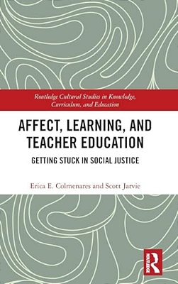 Affect, Learning, And Teacher Education: Getting Stuck In Social Justice-..