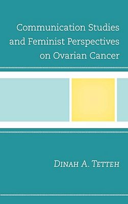 Communication Studies And Feminist Perspectives On Ovarian Cancer-..