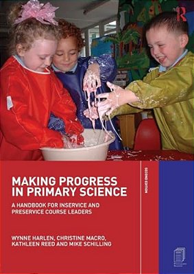 Making Progress In Primary Science: A Handbook For Professional Development And Preservice Course Leaders-..