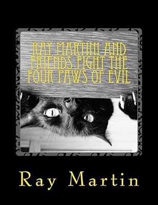 Ray Martini And Friends Fight The Four Paws Of Evil-..