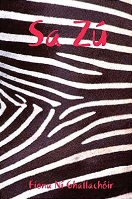 Sa Zú: Ainmhithe Sa Zú. Baile Átha Cliath-..