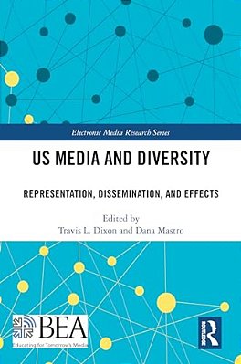 US Media And Diversity: Representation, Dissemination, And Effects-..