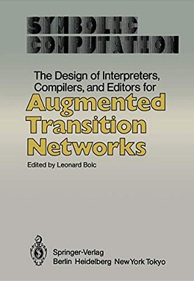 The Design Of Interpreters, Compilers, And Editors For Augmented Transition Networks-..