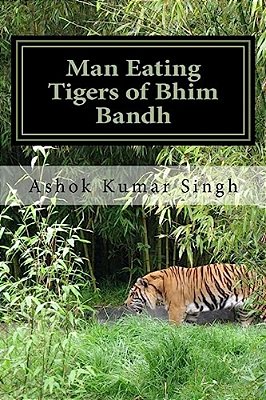 Man Eating Tigers Of Bhim Bandh: Great White Hunter-..