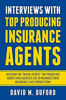 Interviews With Top Producing Insurance Agents-..