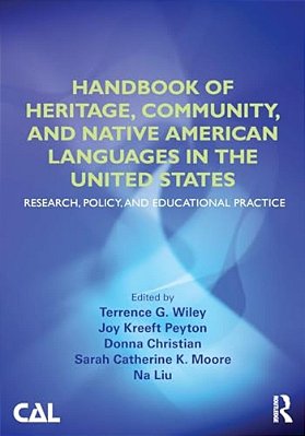 Handbook Of Heritage, Community, And Native American Languages In The United States: Research, Policy, And Educational Practice-..