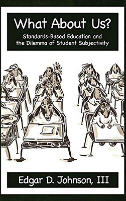What About US? Standards-Based Education And The Dilemma Of Student Subjectivity-..