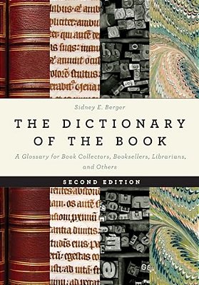 Dictionary Of The Book: A Glossary For Book Collectors, Booksellers, Librarians, And Others-..