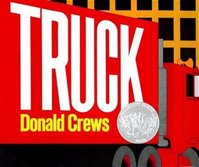 Truck: A Caldecott Honor Award Winner-..
