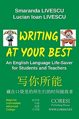 Writing At Your Best. Full-Color English-Chinese Edition: An English Language Life-Saver For Students And Teachers: Beginner. Intermediate. Advanced. -..