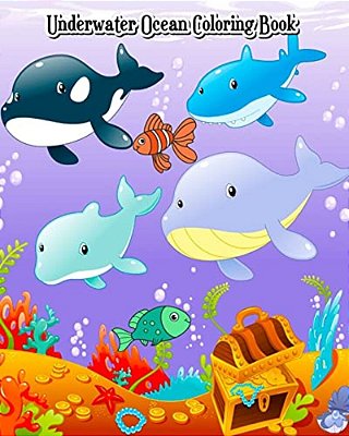 Underwater Ocean Coloring Book: A Kids Coloring Book With Fun, Easy And Relaxing Coloring Pages (Perfect For Ocean Animal Lovers)-..