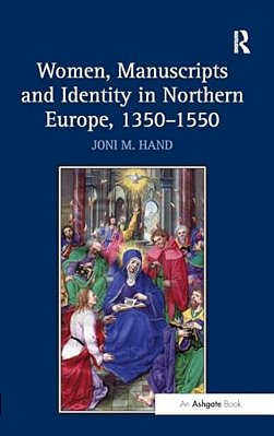 Women, Manuscripts And Identity In Northern Europe, 1350-1550-..