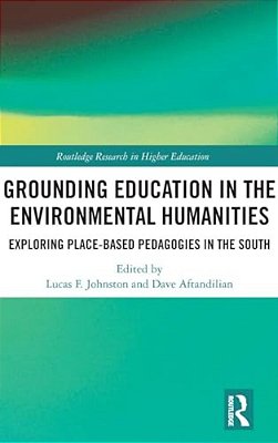 Grounding Education In Environmental Humanities: Exploring Place-Based Pedagogies In The South-..