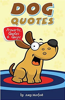 Dog Quotes: Proverbs, Quotes & Quips-..