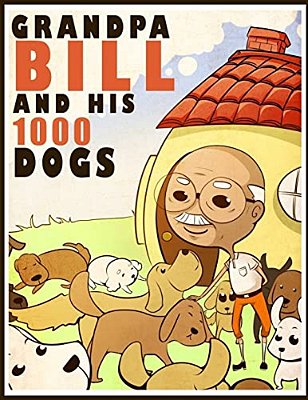 Grandpa Bill And His 1000 Dogs-..