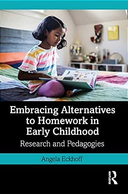 Embracing Alternatives To Homework In Early Childhood: Research And Pedagogies-..