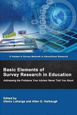 Basic Elements Of Survey Research In Education: Addressing The Problems Your Advisor Never Told You About-..