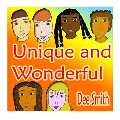 Unique And Wonderful: A Rhyming Picture Book For Children About Diversity That Encourages Tolerance And Discourages Prejudice And Racism-..