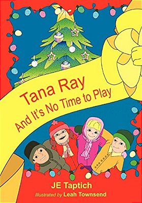 Tana Ray, And Its No Time To Play-..