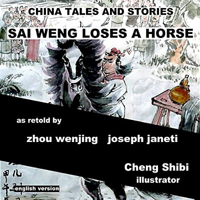 China Tales And Stories: Sai Weng Loses A Horse: English Version-..
