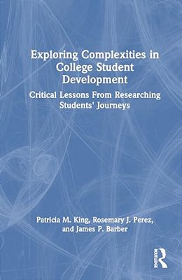 Exploring Complexities In College Student Development: Critical Lessons From Researching Students' Journeys-..