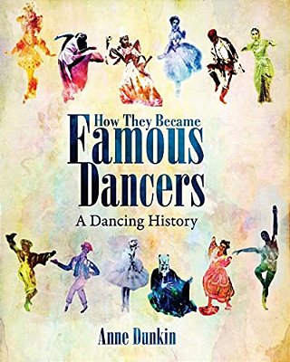 How They Became Famous Dancers (Color Version): A Dancing History-..