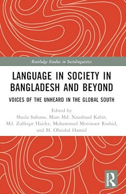 Language In Society In Bangladesh And Beyond: Voices Of The Unheard In The Global South-..