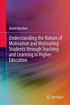 Understanding The Nature Of Motivation And Motivating Students Through Teaching And Learning In Higher Education-..
