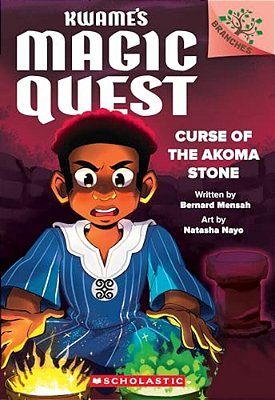 Curse Of The Akoma Stone: A Branches Book (Kwame's Magic Quest #4): Volume 4-..