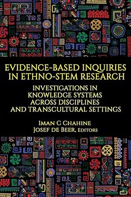Evidence-Based Inquiries In Ethno-Stem Research: Investigations In Knowledge Systems Across Disciplines And Transcultural Settings-..