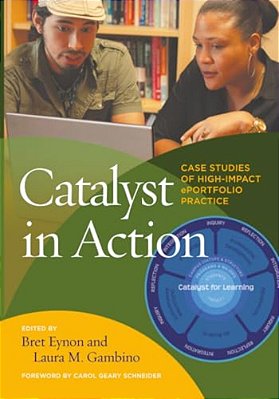Catalyst In Action: Case Studies Of High-Impact Eportfolio Practice-..
