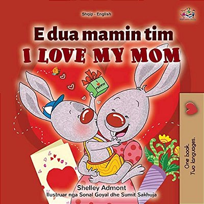 I Love My Mom (Albanian English Bilingual Children's Book)-..