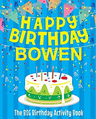 Happy Birthday Bowen - The Big Birthday Activity Book: Personalized Children's Activity Book-..