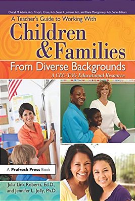 A Teacher's Guide To Working With Children And Families From Diverse Backgrounds: A Cec-Tag Educational Resource-..