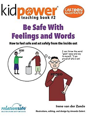 Be Safe With Feelings & Words: How To Feel Safe And Act Safely From The Inside Out-..