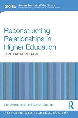 Reconstructing Relationships In Higher Education: Challenging Agendas-..