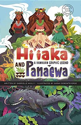 Hi'Iaka And Pana'Ewa: A Hawaiian Graphic Legend-..
