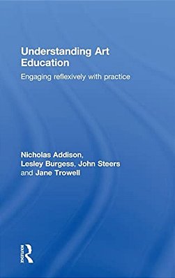 Understanding Art Education: Engaging Reflexively With Practice-..