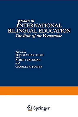 Issues In International Bilingual Education: The Role Of The Vernacular-..