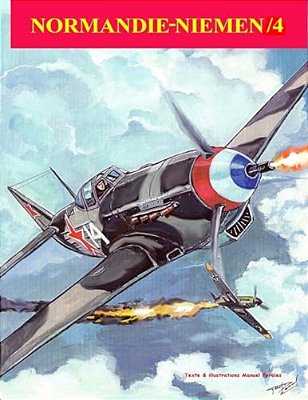 Normandie-Niemen Volume IV: Histoire Illustree Du Groupe De Chasse De La France Libre Sur Le Front Russe 1942-1945-..