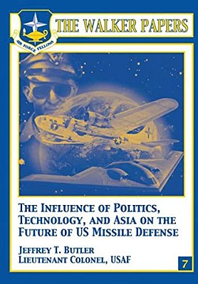 The Influence Of Polictics, Technology, And Asia On The Future Of U. S. Missile Defense-..