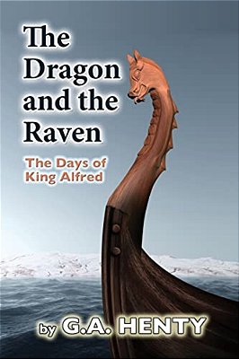 The Dragon And The Raven: The Days Of King Alfred-..