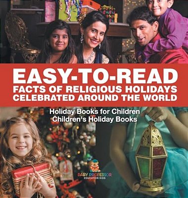 Easy-To-read Facts Of Religious Holidays Celebrated Around The World - Holiday Books For Children Children's Holiday Books-..